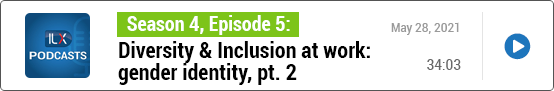 S4E5 Diversity &amp; Inclusion at work: gender identity, pt. 2