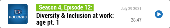 S4E12 Diversity &amp; Inclusion at work: age, pt. 1